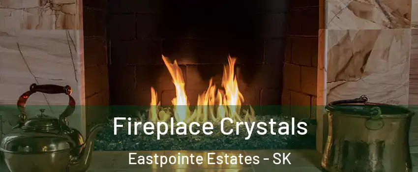  Fireplace Crystals Eastpointe Estates - SK