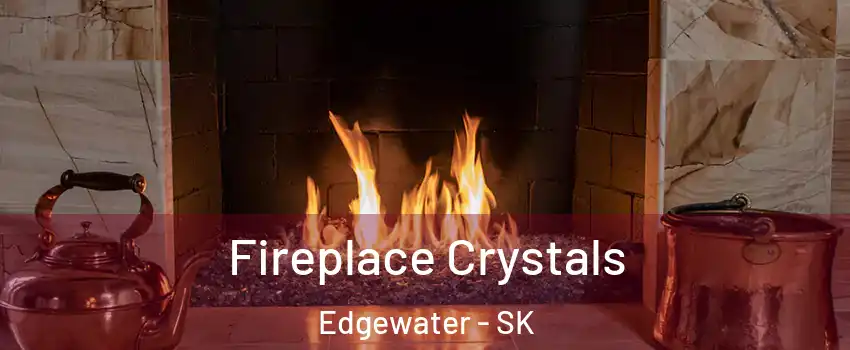  Fireplace Crystals Edgewater - SK