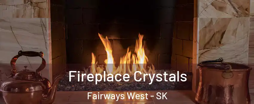  Fireplace Crystals Fairways West - SK