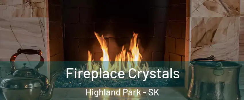  Fireplace Crystals Highland Park - SK