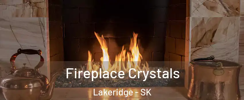  Fireplace Crystals Lakeridge - SK