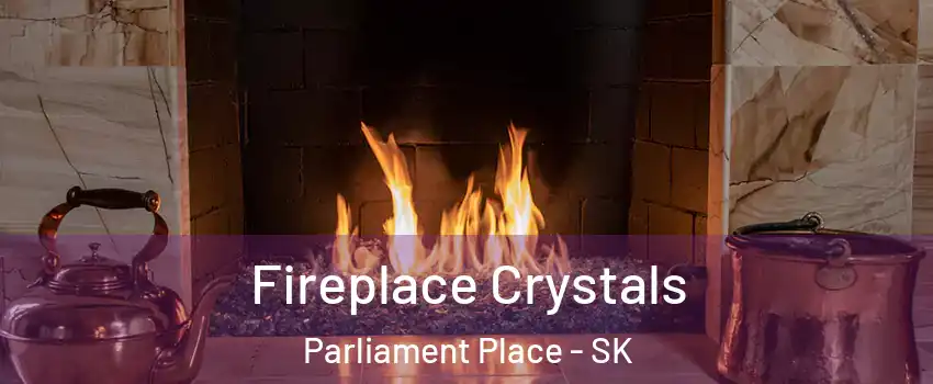  Fireplace Crystals Parliament Place - SK