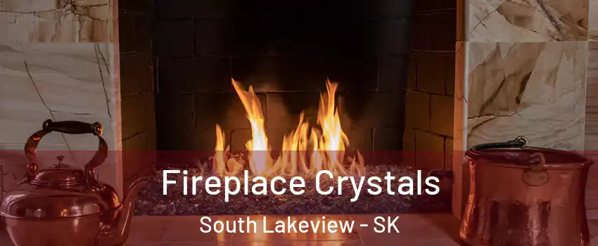  Fireplace Crystals South Lakeview - SK