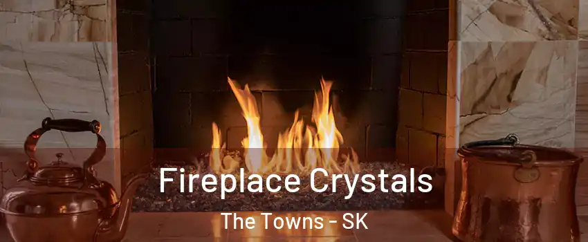  Fireplace Crystals The Towns - SK
