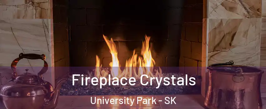  Fireplace Crystals University Park - SK