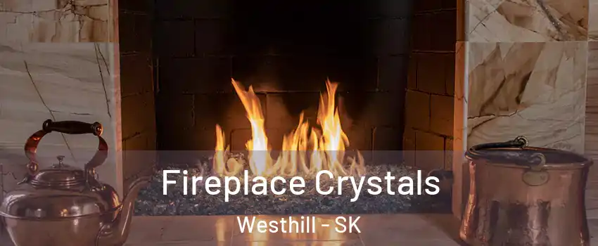  Fireplace Crystals Westhill - SK