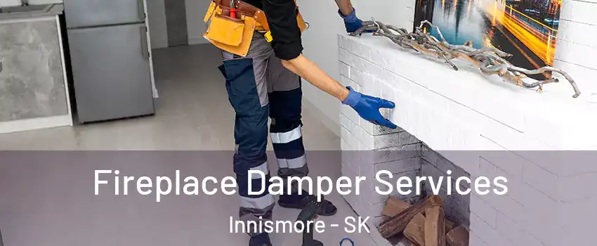Fireplace Damper Services Innismore - SK