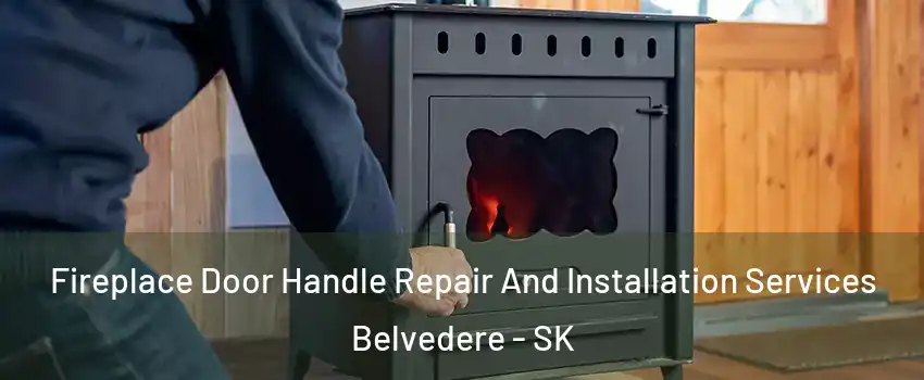  Fireplace Door Handle Repair And Installation Services Belvedere - SK
