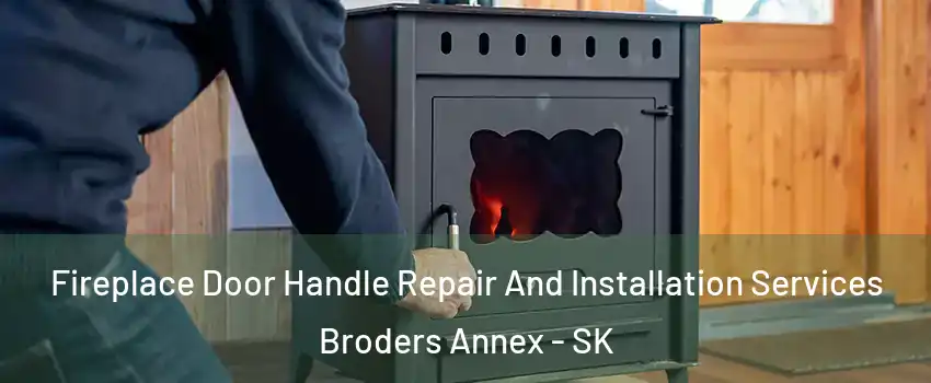  Fireplace Door Handle Repair And Installation Services Broders Annex - SK