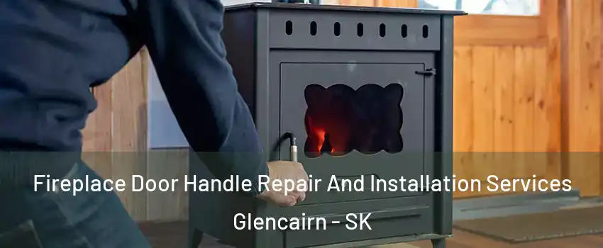  Fireplace Door Handle Repair And Installation Services Glencairn - SK