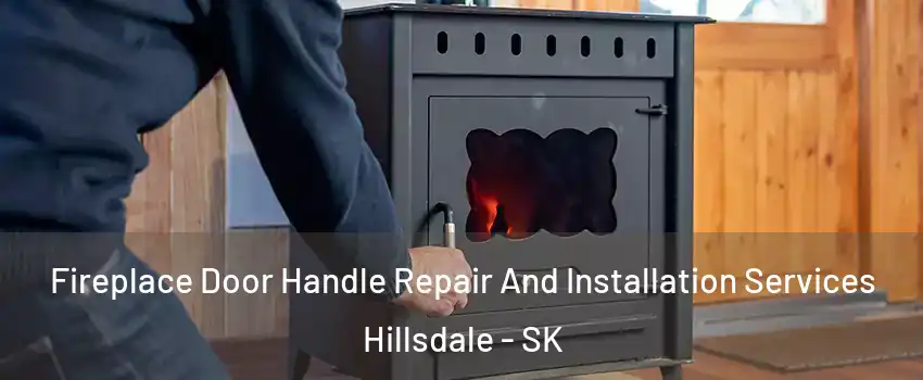  Fireplace Door Handle Repair And Installation Services Hillsdale - SK