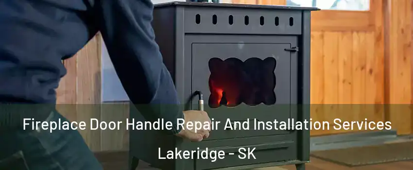 Fireplace Door Handle Repair And Installation Services Lakeridge - SK