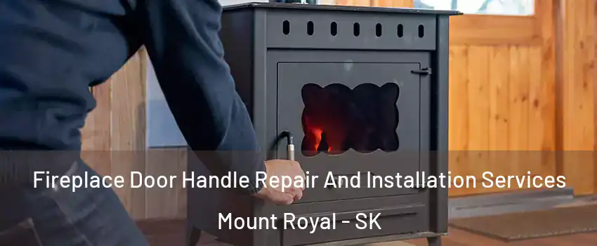 Fireplace Door Handle Repair And Installation Services Mount Royal - SK