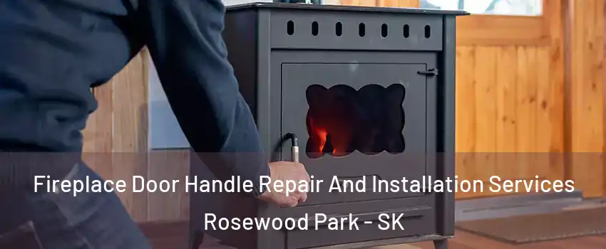  Fireplace Door Handle Repair And Installation Services Rosewood Park - SK