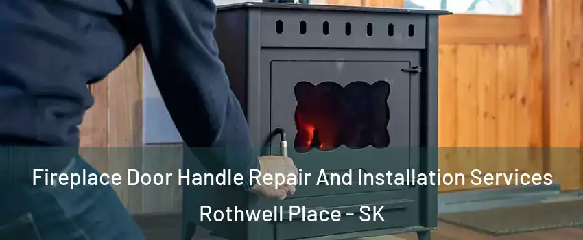 Fireplace Door Handle Repair And Installation Services Rothwell Place - SK