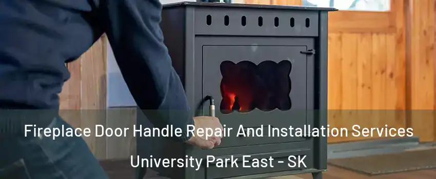 Fireplace Door Handle Repair And Installation Services University Park East - SK