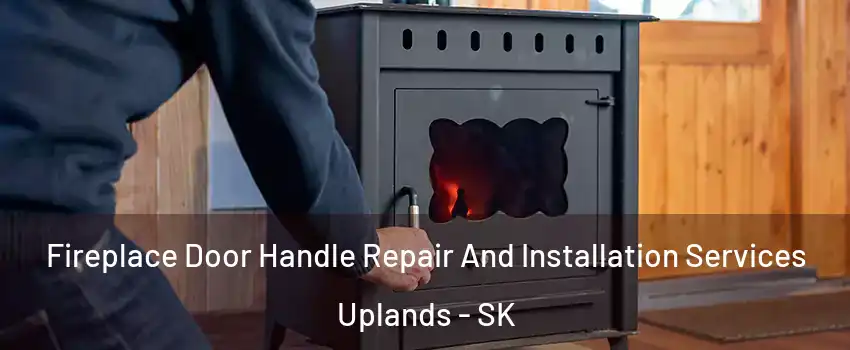  Fireplace Door Handle Repair And Installation Services Uplands - SK