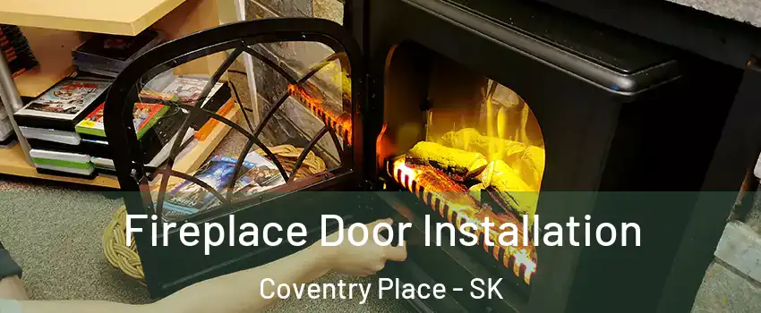  Fireplace Door Installation Coventry Place - SK