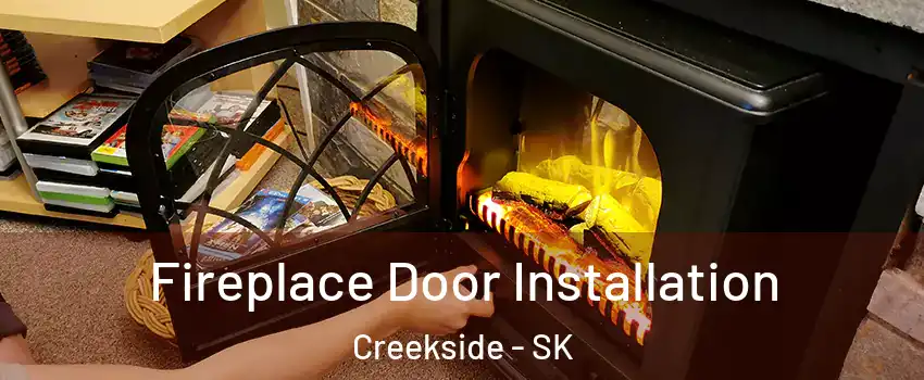  Fireplace Door Installation Creekside - SK