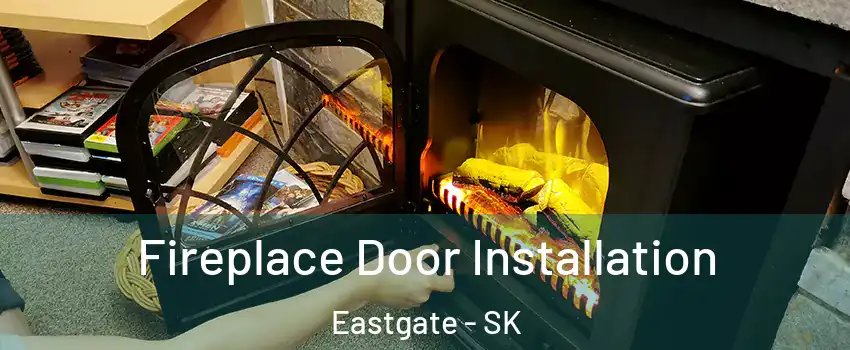  Fireplace Door Installation Eastgate - SK