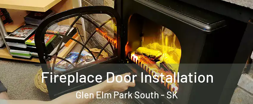 Fireplace Door Installation Glen Elm Park South - SK