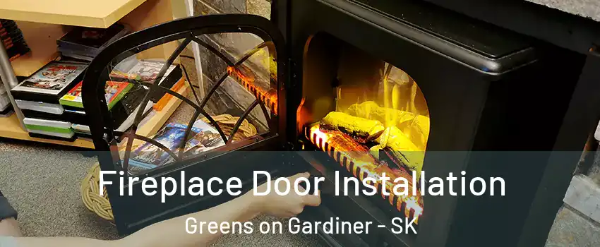  Fireplace Door Installation Greens on Gardiner - SK