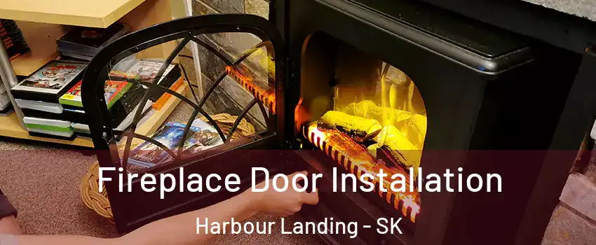  Fireplace Door Installation Harbour Landing - SK