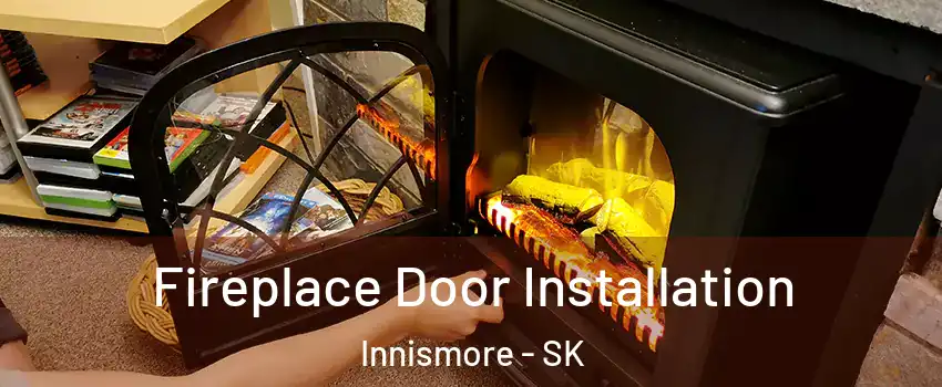  Fireplace Door Installation Innismore - SK