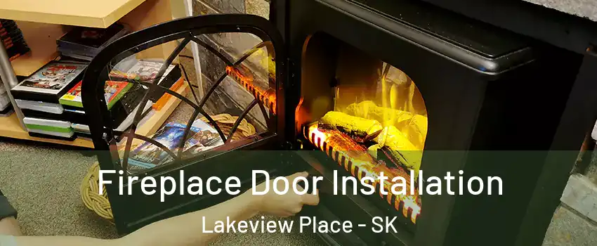  Fireplace Door Installation Lakeview Place - SK