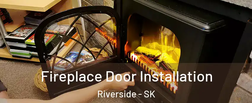  Fireplace Door Installation Riverside - SK