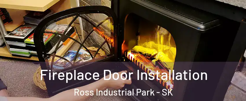 Fireplace Door Installation Ross Industrial Park - SK