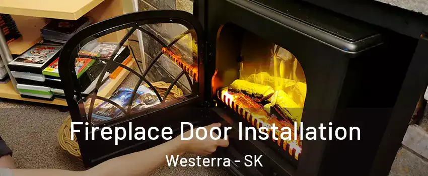  Fireplace Door Installation Westerra - SK