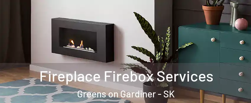  Fireplace Firebox Services Greens on Gardiner - SK