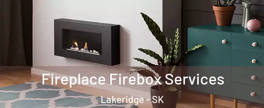  Fireplace Firebox Services Lakeridge - SK