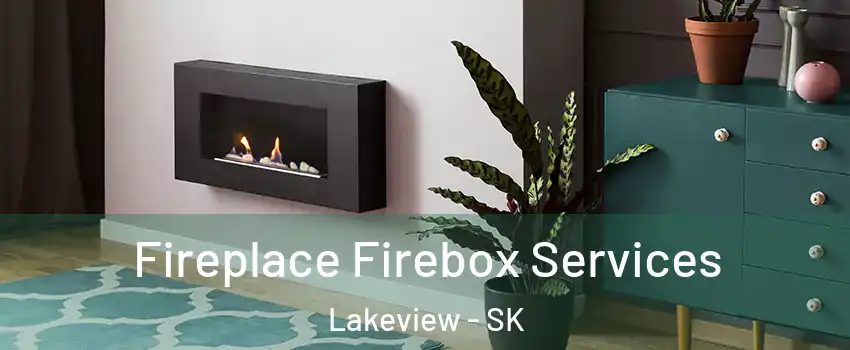  Fireplace Firebox Services Lakeview - SK