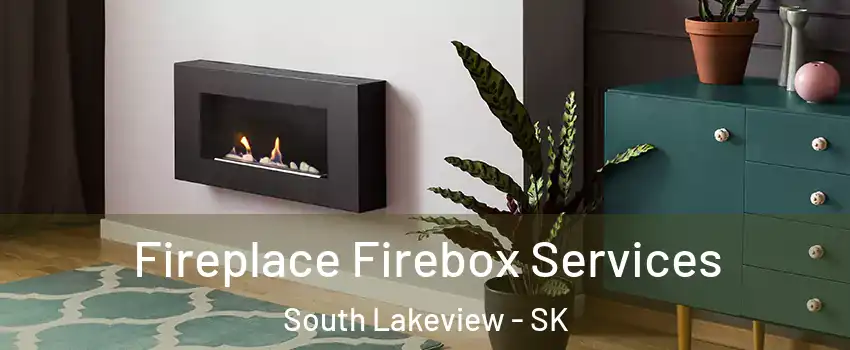  Fireplace Firebox Services South Lakeview - SK