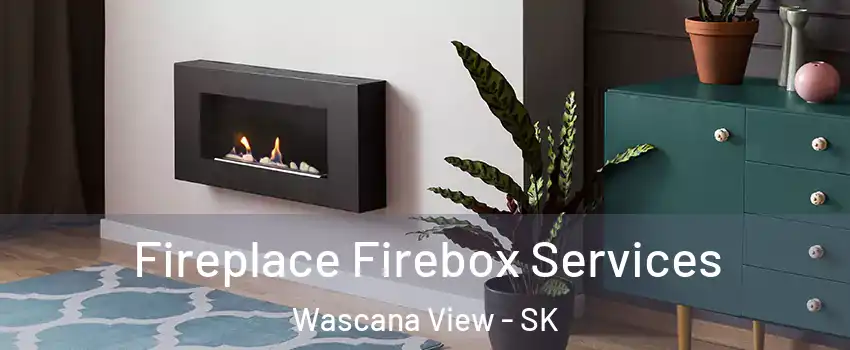  Fireplace Firebox Services Wascana View - SK