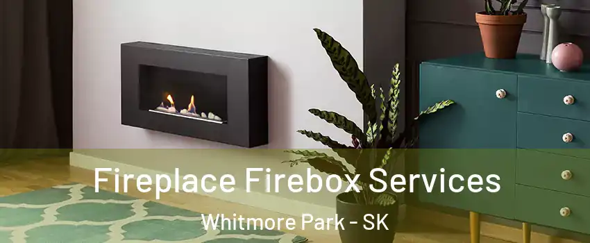  Fireplace Firebox Services Whitmore Park - SK