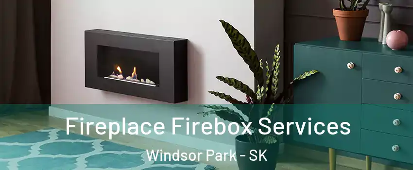  Fireplace Firebox Services Windsor Park - SK