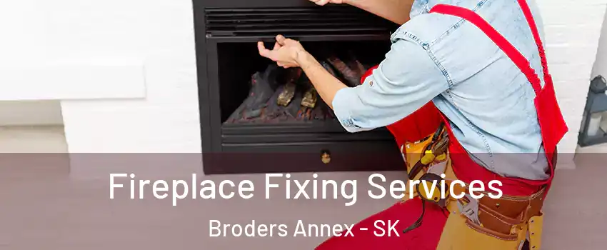  Fireplace Fixing Services Broders Annex - SK