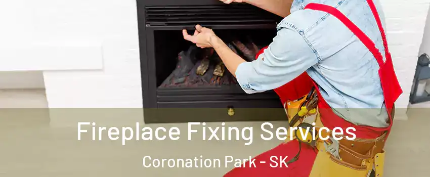  Fireplace Fixing Services Coronation Park - SK