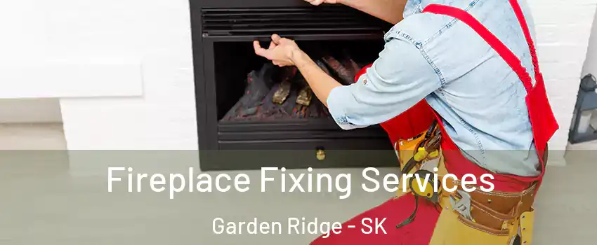  Fireplace Fixing Services Garden Ridge - SK