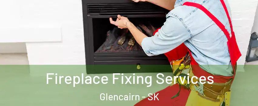  Fireplace Fixing Services Glencairn - SK