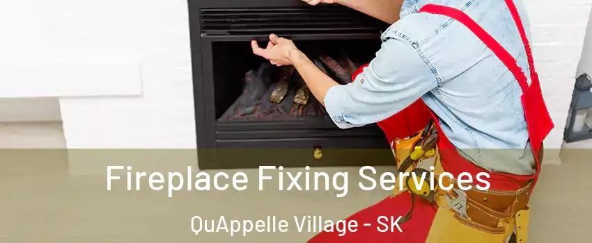  Fireplace Fixing Services QuAppelle Village - SK