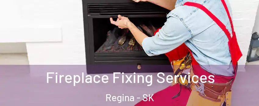  Fireplace Fixing Services Regina - SK
