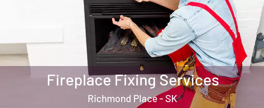  Fireplace Fixing Services Richmond Place - SK