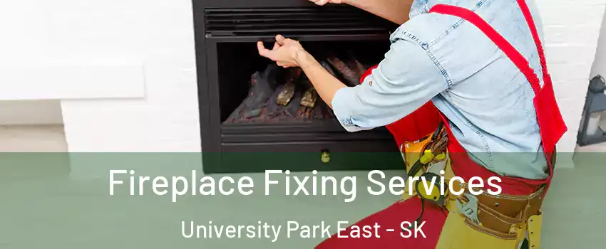  Fireplace Fixing Services University Park East - SK