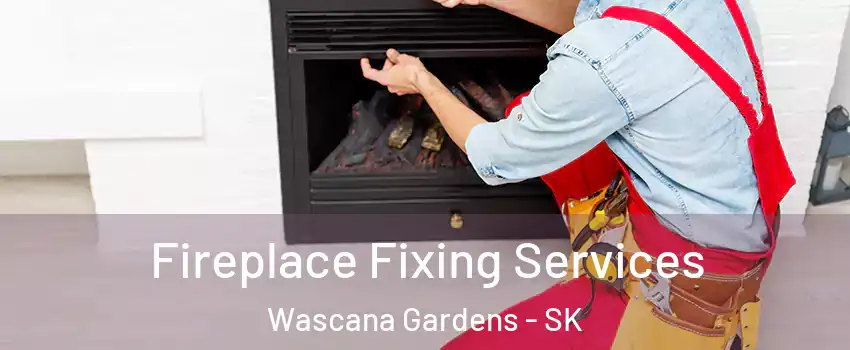  Fireplace Fixing Services Wascana Gardens - SK