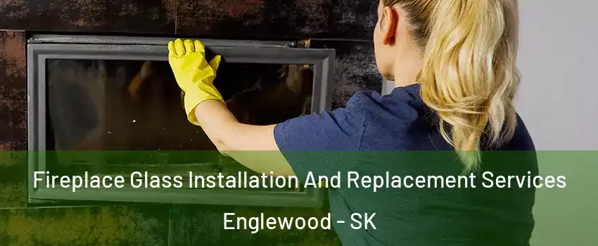  Fireplace Glass Installation And Replacement Services Englewood - SK