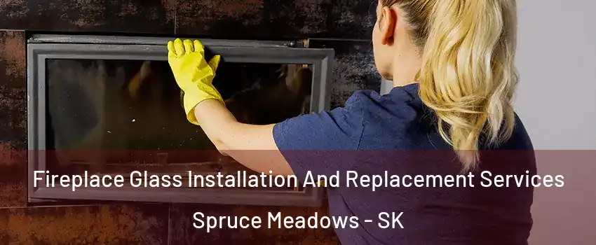  Fireplace Glass Installation And Replacement Services Spruce Meadows - SK